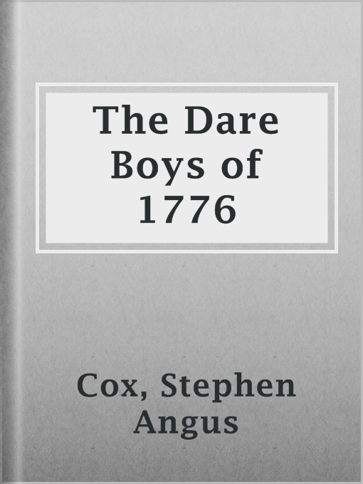 Title details for The Dare Boys of 1776 by Stephen Angus Cox - Available